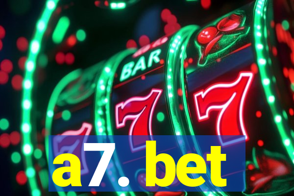 a7. bet